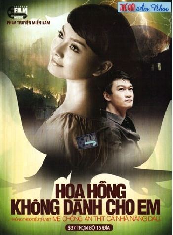 A -Phim Bo Viet Nam:Hoa Hong Khong Danh Cho Em (Tron Bo 15 Dia)